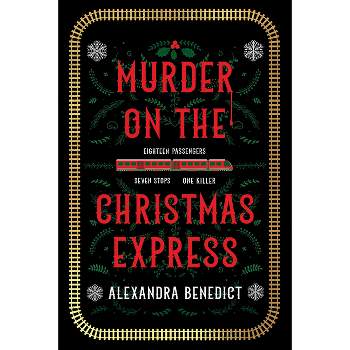 Murder on the Christmas Express - by  Alexandra Benedict (Paperback)