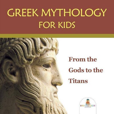 Greek Mythology for Kids - by  Baby Professor (Paperback)