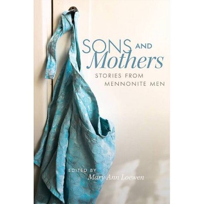 Sons and Mothers - by  Mary Ann Loewen (Paperback)
