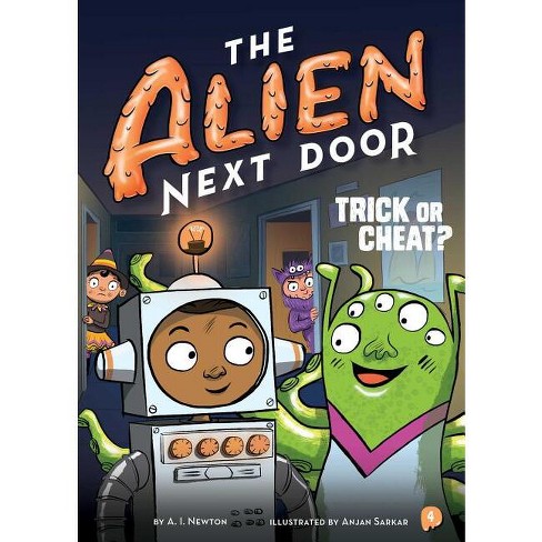 The Alien Next Door 4: Trick or Cheat? - by  A I Newton (Paperback) - image 1 of 1