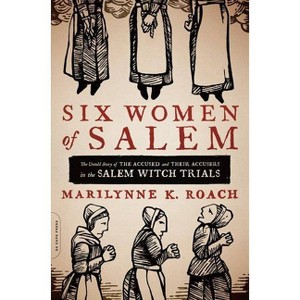 Six Women of Salem - by  Marilynne K Roach (Paperback) - 1 of 1