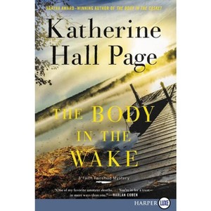 The Body in the Wake - (Faith Fairchild Mysteries) Large Print by  Katherine Hall Page (Paperback) - 1 of 1
