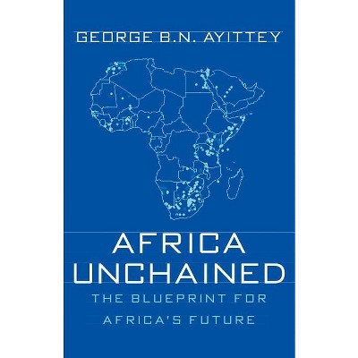 Africa Unchained - by  G Ayittey (Paperback)