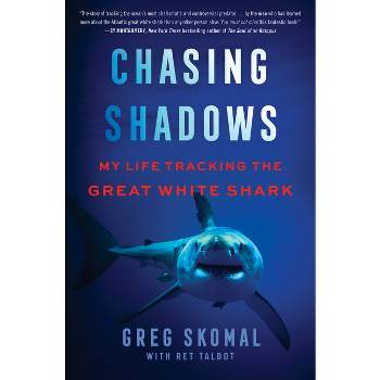 Chasing Shadows - by  Greg Skomal & Ret Talbot (Hardcover)