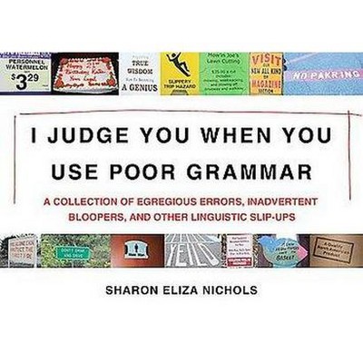  I Judge You When You Use Poor Grammar - by  Sharon Eliza Nichols (Paperback) 