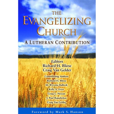 The Evangelizing Church - (Lutheran Voices) by  Richard H Bliese & Craig Van Gelder (Paperback)