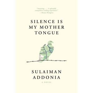 Silence Is My Mother Tongue - by  Sulaiman Addonia (Paperback) - 1 of 1