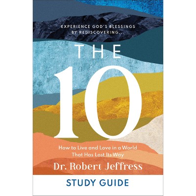 The 10 Study Guide - by  Robert Jeffress (Paperback)