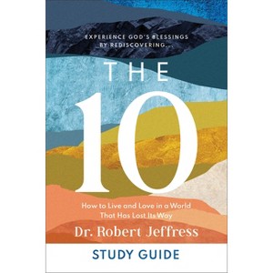 The 10 Study Guide - by  Robert Jeffress (Paperback) - 1 of 1