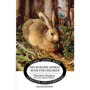 The Burgess Animal Book for Children - Color Edition - by  Thornton Burgess (Paperback) - 1 of 1