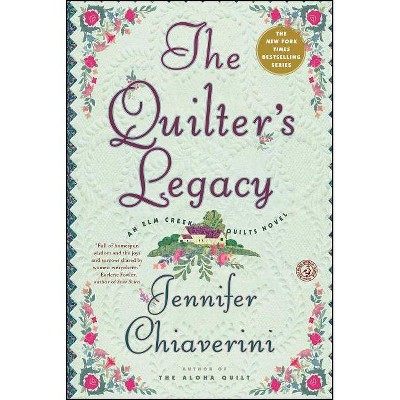 The Quilter's Legacy - (Elm Creek Quilts Novels (Simon & Schuster)) by  Jennifer Chiaverini (Paperback)