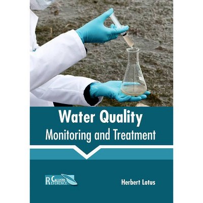 Water Quality: Monitoring and Treatment - by  Herbert Lotus (Hardcover)