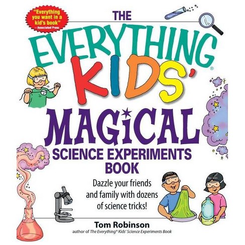 The Everything Kids' Magical Science Experiments Book - (Everything(r) Kids) by  Tim Robinson (Paperback) - image 1 of 1