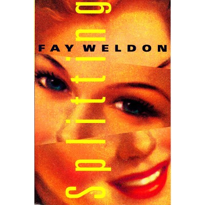 Splitting - (Weldon, Fay) by  Fay Weldon (Paperback)