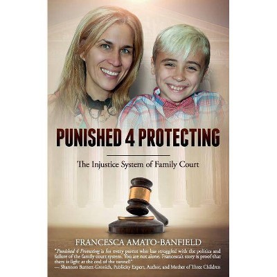 Punished 4 Protecting - by  Francesca Amato-Banfield (Paperback)