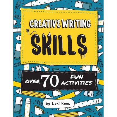 Creative Writing Skills - by  Lexi Rees (Paperback)