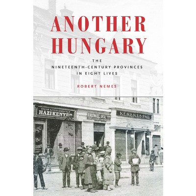 Another Hungary - (Stanford Studies on Central and Eastern Europe) by  Robert Nemes (Hardcover)