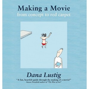Making a Movie - by  Dana Lustig (Hardcover) - 1 of 1