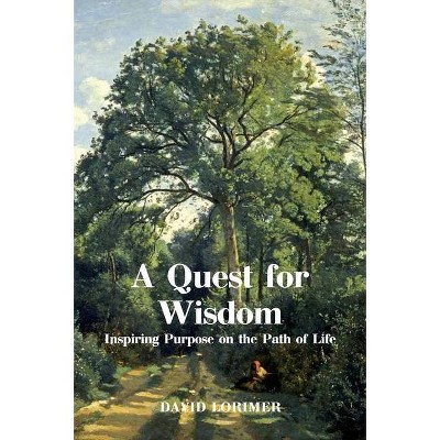 A Quest for Wisdom - by  David Lorimer (Paperback)