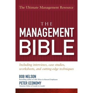 The Management Bible - by  Bob Nelson & Peter Economy (Paperback) - 1 of 1