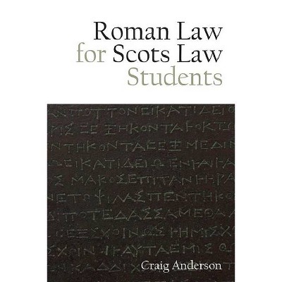 Roman Law for Scots Law Students - by  Craig Anderson (Paperback)