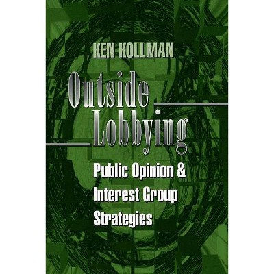 Outside Lobbying - by  Ken Kollman (Paperback)