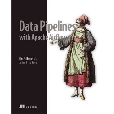 Data Pipelines with Apache Airflow - by  Bas P Harenslak & Julian Rutger de Ruiter (Paperback)