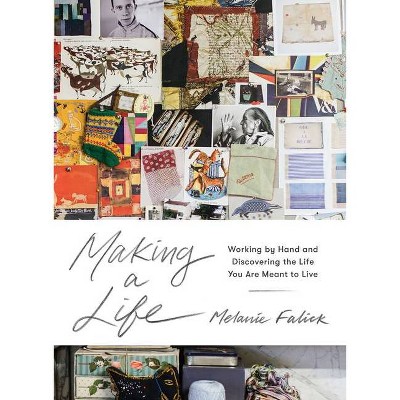 Making a Life - by  Melanie Falick (Hardcover)