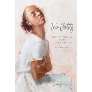 True Identity: Understanding Your Divine Destiny - by  Rachel Tucker (Spiral Bound) - 1 of 1