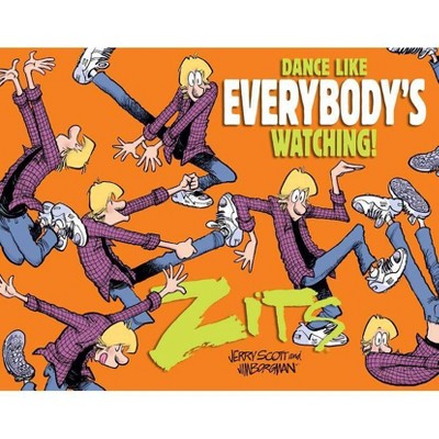 Dance Like Everybody's Watching! - (Zits) by  Jerry Scott & Jim Borgman (Paperback)