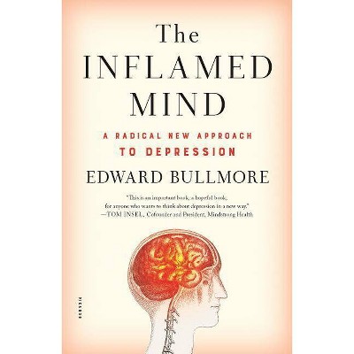 The Inflamed Mind - by  Edward Bullmore (Paperback)