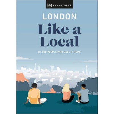 London Like a Local - (Travel Guide) by  Dk Eyewitness (Hardcover)