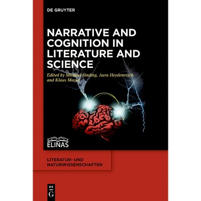 Narrative and Cognition in Literature and Science - (Literatur- Und Naturwissenschaften) by  Michael Sinding & Aura Heydenreich & Klaus Mecke