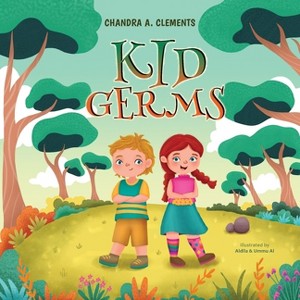 Kid Germs - by  Chandra A Clements (Paperback) - 1 of 1