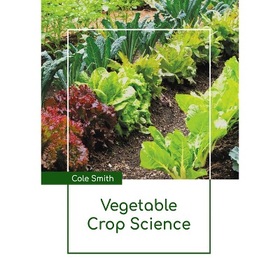 Vegetable Crop Science - by  Cole Smith (Hardcover)