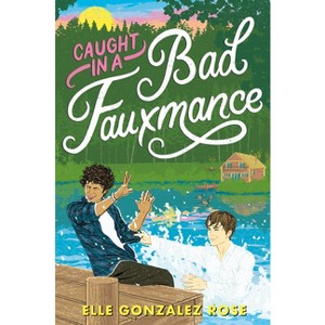 Caught in a Bad Fauxmance - by  Elle Gonzalez Rose (Paperback) - 1 of 1