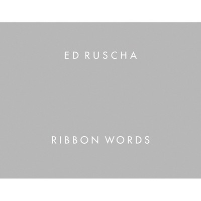 Ed Ruscha: Ribbon Words - (Hardcover)