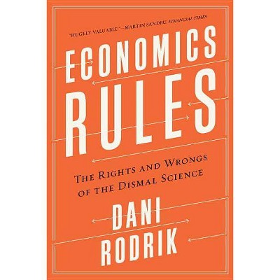 Economics Rules - by  Dani Rodrik (Paperback)