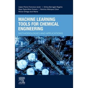 Machine Learning Tools for Chemical Engineering - (Paperback) - 1 of 1
