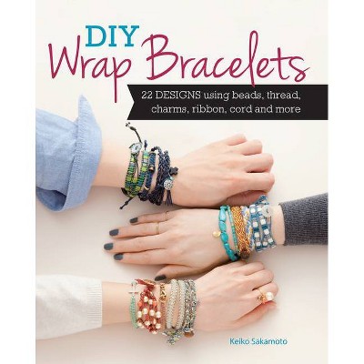 DIY Wrap Bracelets - by  Keiko Sakamoto (Paperback)