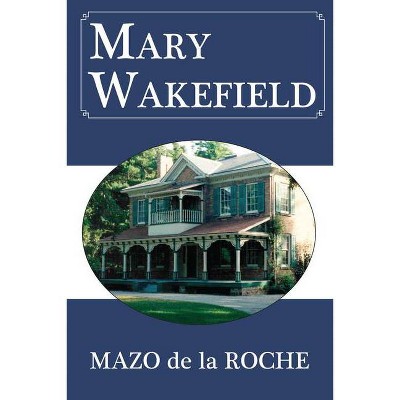 Mary Wakefield - (Jalna) by  Mazo de la Roche (Paperback)