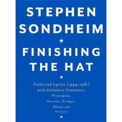 Finishing the Hat - by  Stephen Sondheim (Hardcover)