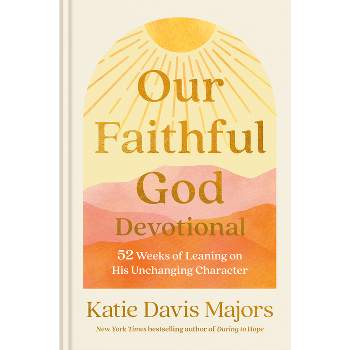 Our Faithful God Devotional - by  Katie Davis Majors (Hardcover)