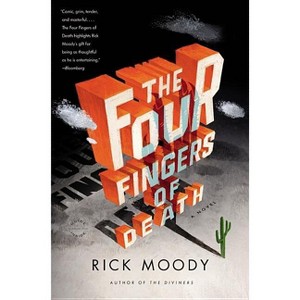The Four Fingers of Death - by  Rick Moody (Paperback) - 1 of 1