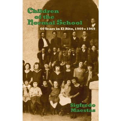 Children Of The Normal School - By Sigfredo Maestas (hardcover) : Target