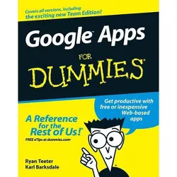 Google Apps for Dummies - (For Dummies) by  Ryan Teeter & Karl Barksdale (Paperback)