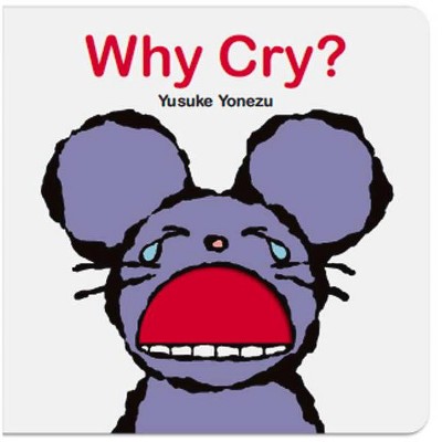 Why Cry? - (Yonezu Board Book) by  Yusuke Yonezu (Board Book)