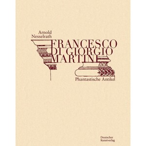 Francesco Di Giorgio Martini - (Hardcover) - 1 of 1
