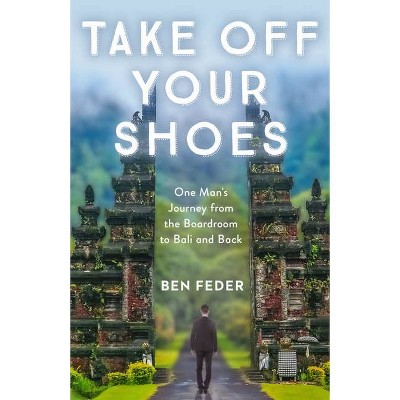 Take Off Your Shoes - by  Ben Feder (Paperback)