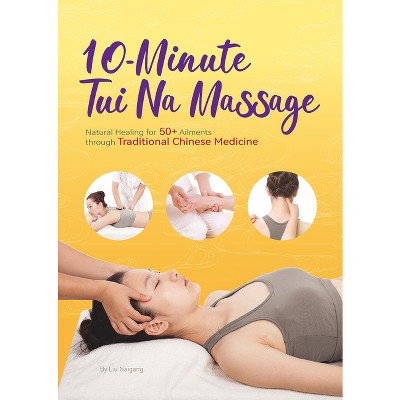 10-Minute Tui Na Massage - by  Naigang Liu (Paperback)